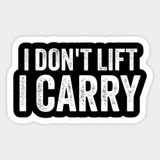 I Dont Lift, i Carry Sticker